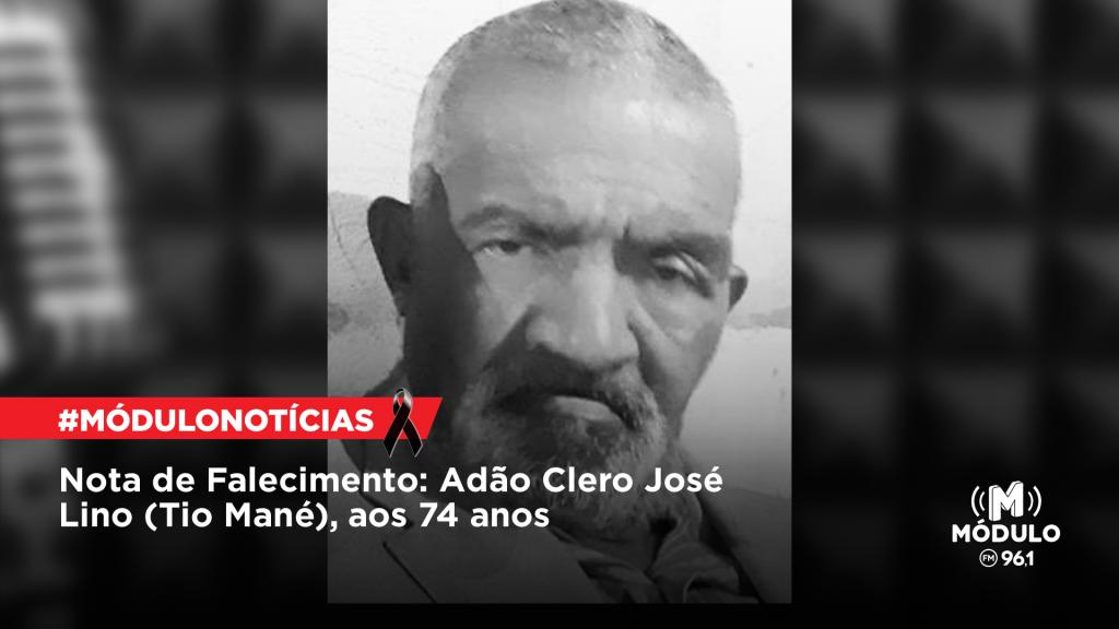 Nota de Falecimento: Adão Clero José Lino (Tio Mané),...