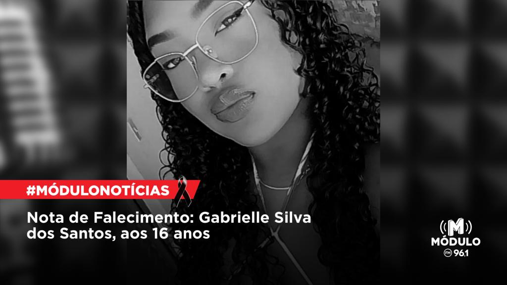 Nota de Falecimento: Gabrielle Silva dos Santos, aos 16 anos