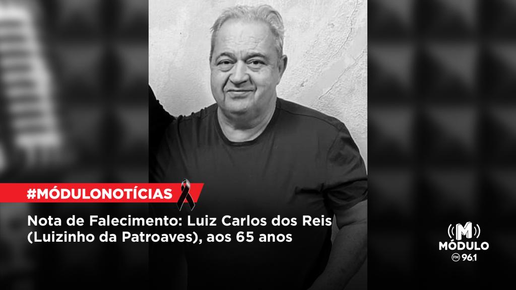 Atualizada - Nota de Falecimento: Luiz Carlos dos Reis...