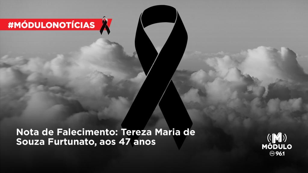 Nota de Falecimento: Tereza Maria de Souza Furtunato, aos 47 anos