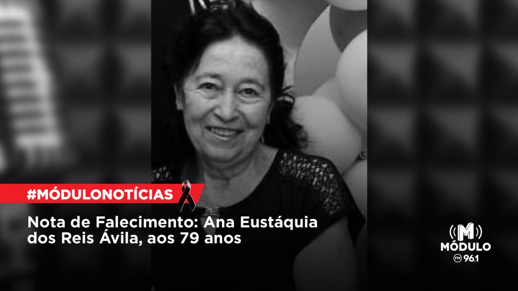 Nota de Falecimento: Ana Eustáquia dos Reis Ávila, aos...