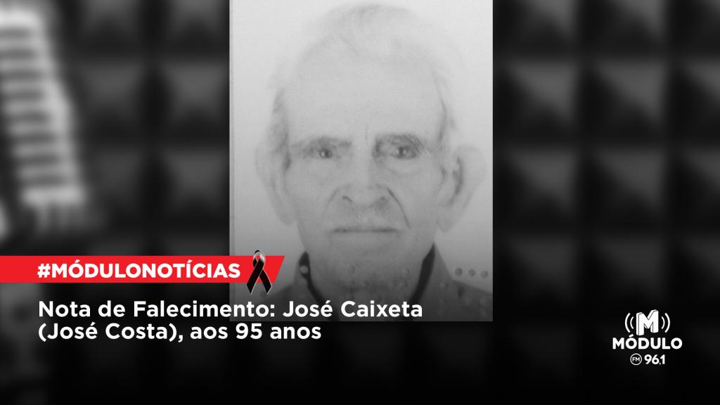 Nota de Falecimento: José Caixeta (José Costa), aos 95 anos