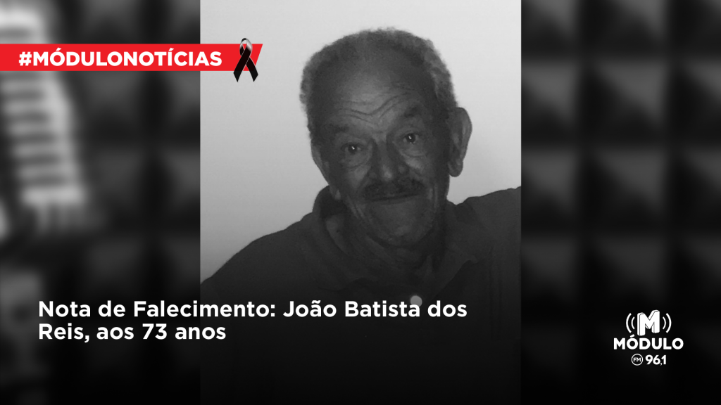 Nota de Falecimento: João Batista dos Reis, aos 73 anos