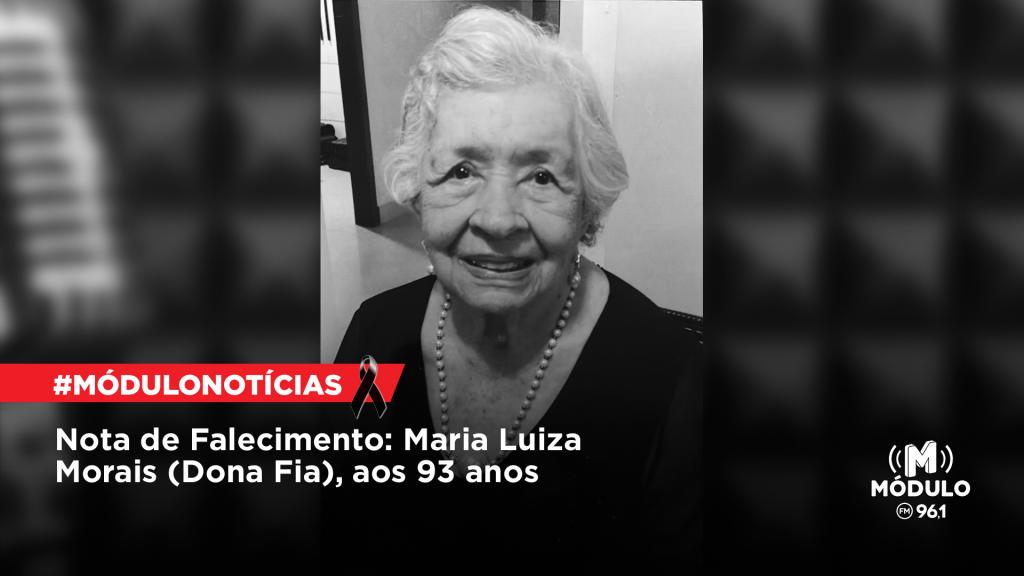 Nota de Falecimento: Maria Luiza Morais (Dona Fia), aos 93 anos