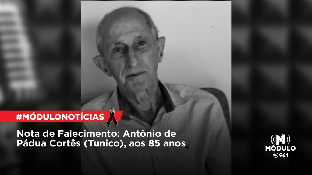 Nota de Falecimento: Antônio de Pádua Cortês (Tunico), aos 85 anos
