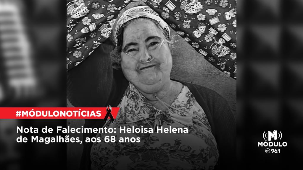 Nota de Falecimento: Heloisa Helena de Magalhães, aos 68 anos