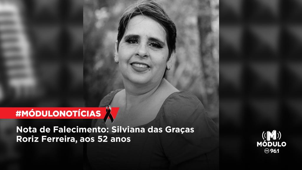 Nota de Falecimento: Silviana das Graças Roriz Ferreira, aos...