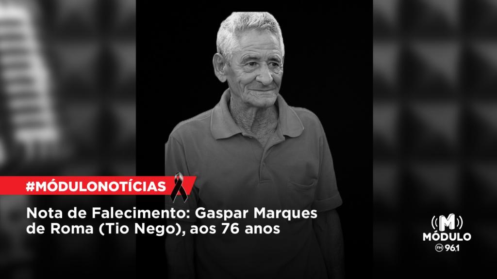 Nota de Falecimento: Gaspar Marques de Roma (Tio Nego),...