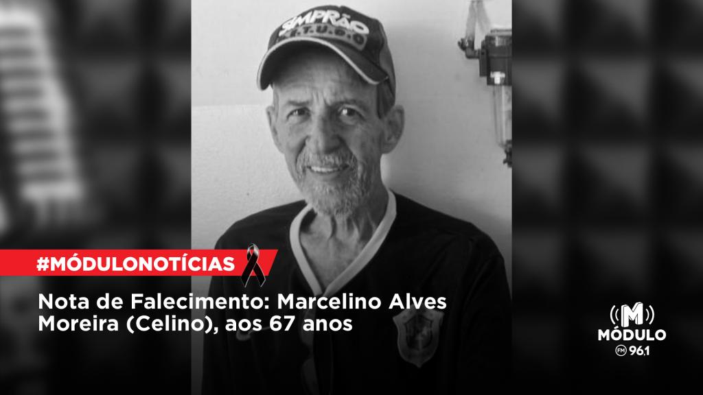Nota de Falecimento: Marcelino Alves Moreira (Celino), aos 67 anos