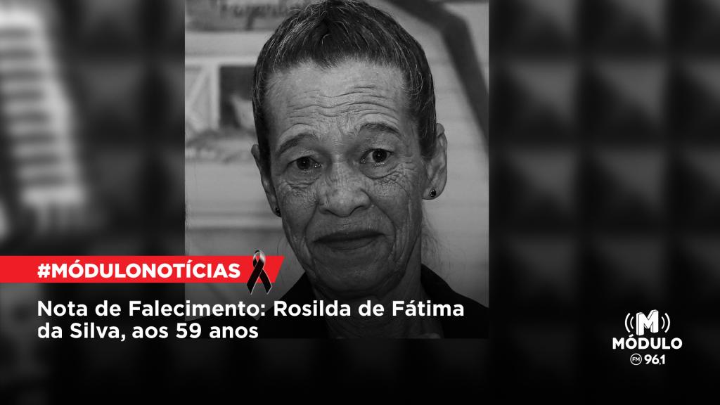 Nota de Falecimento: Rosilda de Fátima da Silva, aos 59 anos
