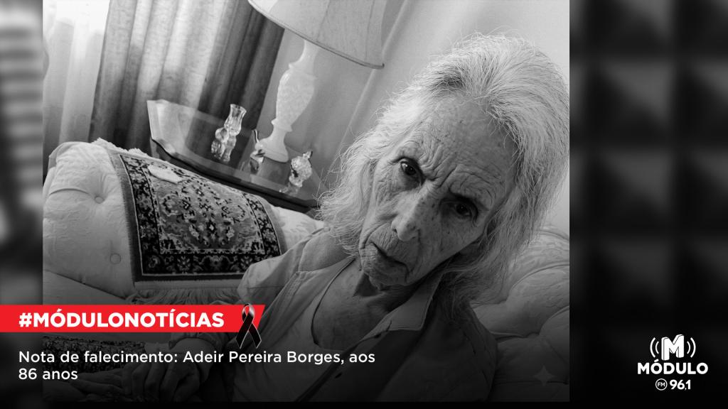 Nota de Falecimento: Adeir Pereira Borges, aos 86 anos.