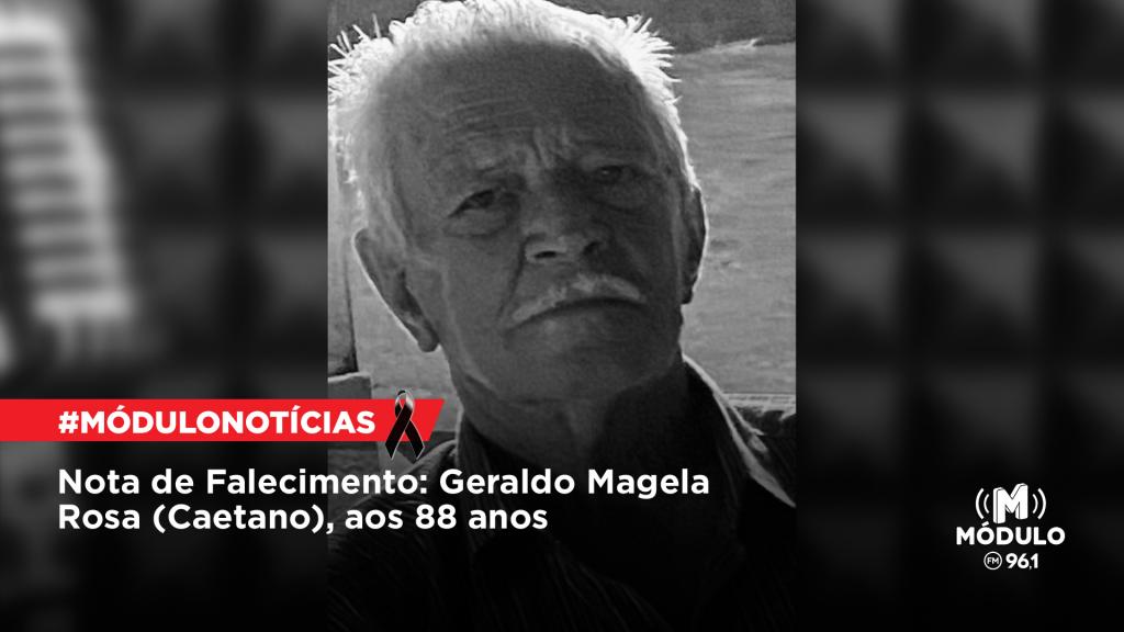Nota de Falecimento: Geraldo Magela Rosa (Caetano), aos 88...