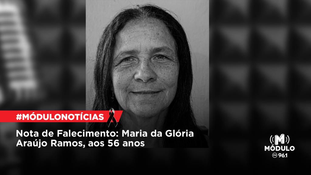 Nota de Falecimento: Maria da Glória Araújo Ramos, aos 56 anos
