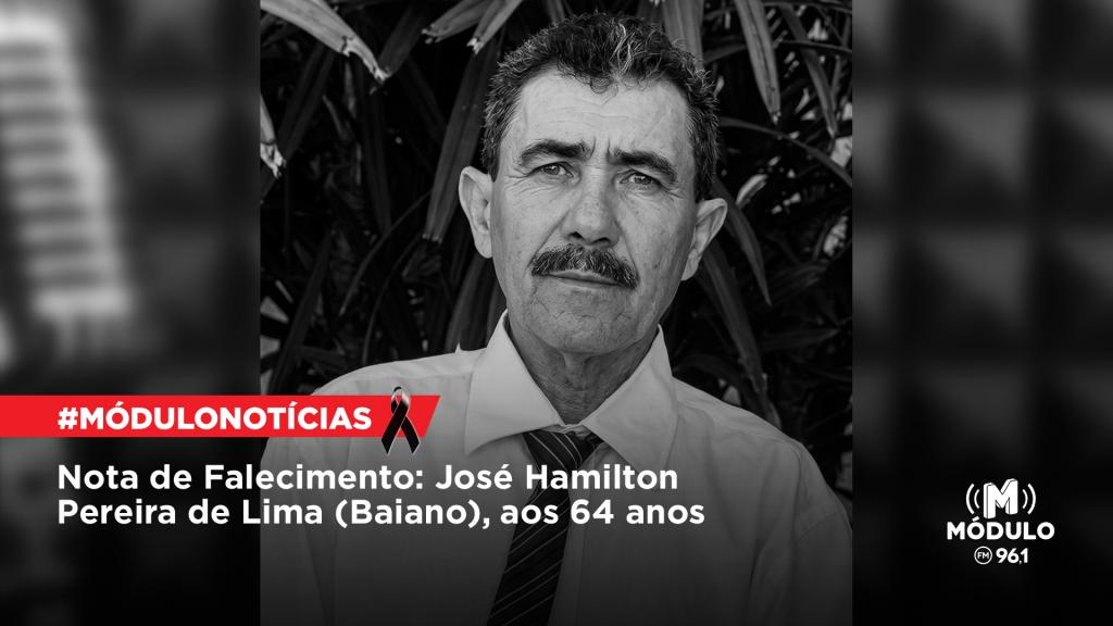 Nota de Falecimento: José Hamilton Pereira de Lima (Baiano), aos 64 anos